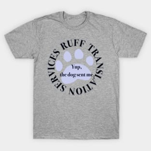 Ruff Translation Services, the dog sent me T-Shirt